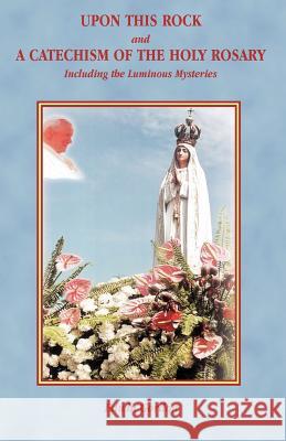 Upon This Rock and a Catechism of the Holy Rosary Gordon, Edwin 9780852446096 Gracewing - książka