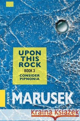 Upon This Rock: Consider Pipnonia David Marusek 9780998863382 Stack of Firewood Press - książka