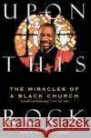 Upon This Rock: Miracles of a Black Church, the Samuel G. Freedman 9780060924591 Harper Perennial