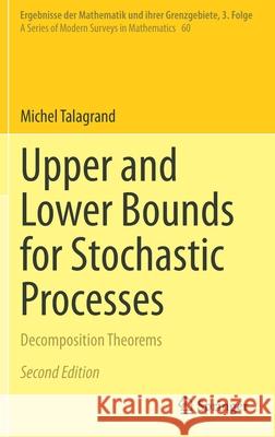 Upper and Lower Bounds for Stochastic Processes: Decomposition Theorems Michel Talagrand 9783030825942 Springer - książka