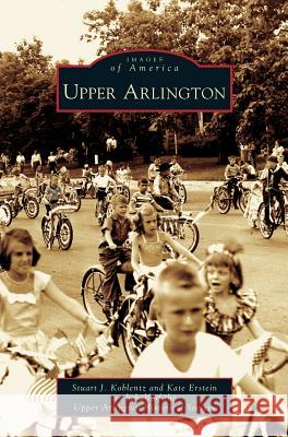 Upper Arlington Stuart J. Koblentz Kate Erstein 9781531632687 Arcadia Library Editions - książka