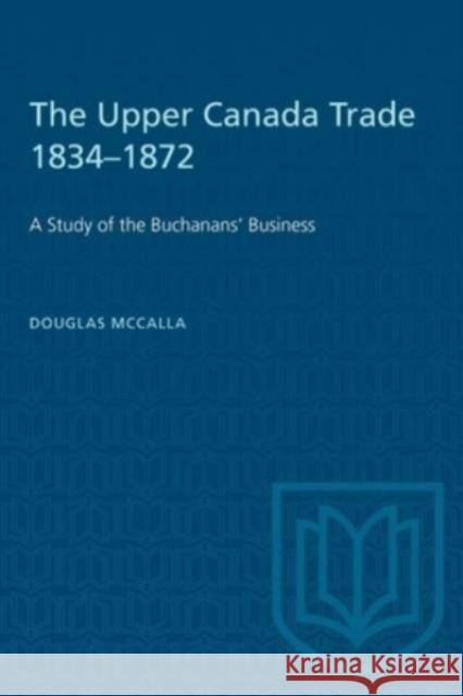 UPPER CANADA TRADE 1834-1872  9781487578688 TORONTO UNIVERSITY PRESS - książka