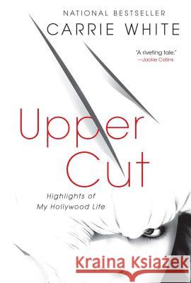 Upper Cut: Highlights of My Hollywood Life Carrie White 9781501142574 Atria Books - książka