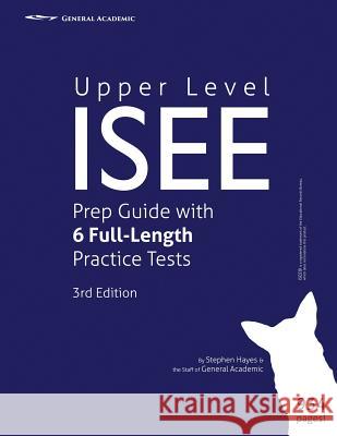 Upper Level ISEE Prep Guide with 6 Full-Length Practice Tests Stephen Hayes 9780996656306 General Academic, Inc. - książka