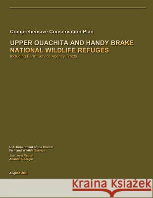 Upper Ouachita and Handy Brake National Wildlife Refuge Comprehensive Conservation Plan U. S. Departm Fis 9781490322841 Createspace - książka