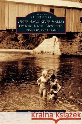 Upper Saco River Valley: Fryeburg, Lovell, Brownfield, Denmark and Hiram Associate Professor Diane Barnes, Jack Barnes, Jack Barnes 9781531606374 Arcadia Publishing Library Editions - książka