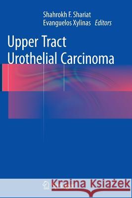 Upper Tract Urothelial Carcinoma Shahrokh F. Shariat Evanguelos Xylinas 9781493947379 Springer - książka