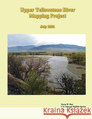 Upper Yellowstone River Mapping Project Kevin W. Bon U S Fish & Wildlife Service 9781489581143 Createspace - książka