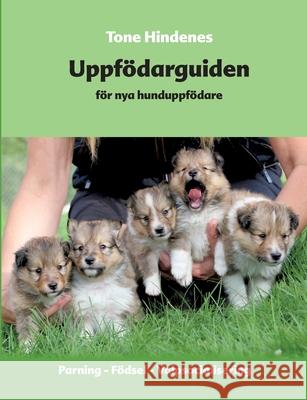 Uppf?darguiden: for nya hunduppf?dare Tone Hindenes 9788269377828 Art4you by Tone Hindenes - książka