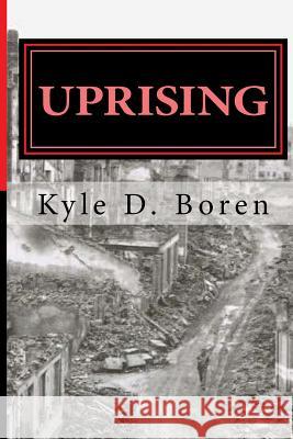 Uprising Kyle D. Boren 9781539678519 Createspace Independent Publishing Platform - książka
