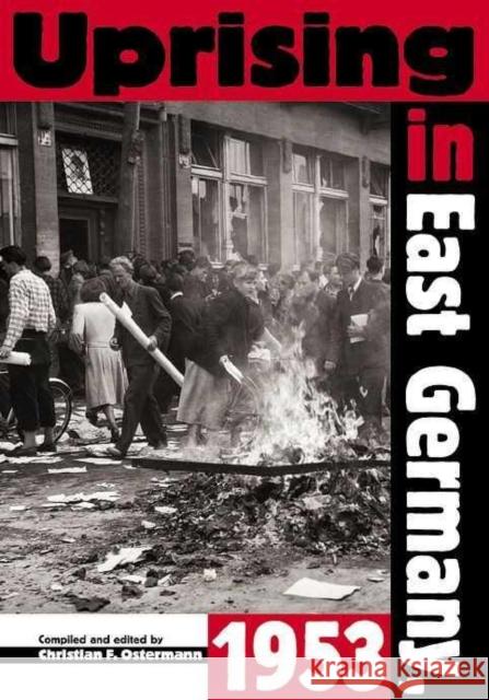 Uprising in East Germany, 1953: The Cold War, the German Question, and the First Major Upheaval Behind the Iron Curtain Christian F. Ostermann Malcolm Byrne Charles S. Maier 9789639241572 Central European University Press - książka