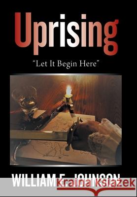 Uprising: Let It Begin Here Johnson, William E. 9781665516426 AuthorHouse - książka