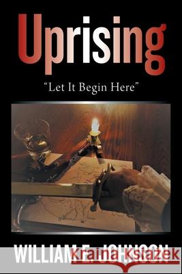 Uprising: Let It Begin Here Johnson, William E. 9781665516440 AuthorHouse - książka