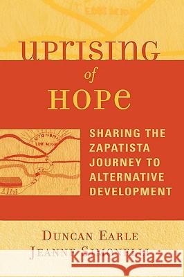 Uprising of Hope: Sharing the Zapatista Journey to Alternative Development Earle, Duncan 9780759105409 Altamira Press - książka