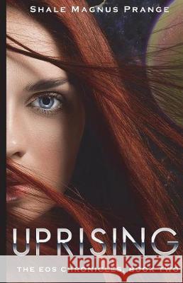 Uprising: The EOS Chronicles, Book Two of Two Shale Magnus Prange 9781722434403 Createspace Independent Publishing Platform - książka