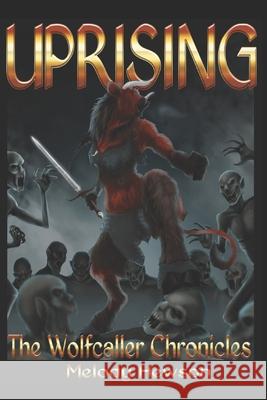 Uprising: The Wolfcaller Chronicles Melody Hewson 9781495209406 Createspace - książka