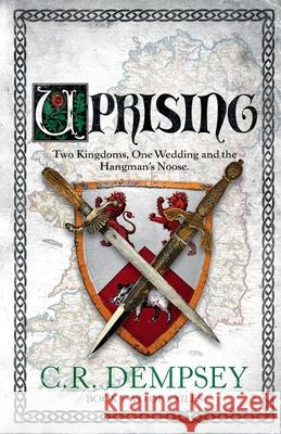 Uprising: Two kingdoms, one wedding and the hangman's noose C. R. Dempsey 9781914945038 Crmpd Media Limited - książka