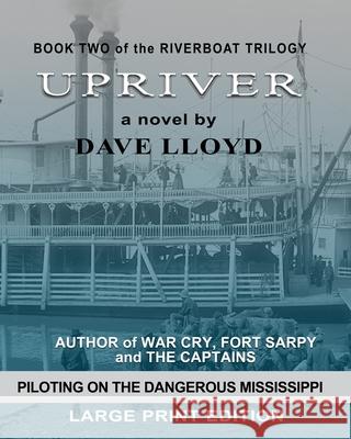 Upriver: Large Print Edition Dave Lloyd 9781548808099 Createspace Independent Publishing Platform - książka