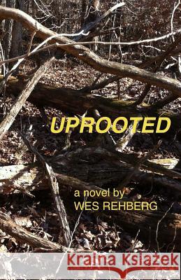 Uprooted Wes Rehberg 9781495297823 Createspace - książka