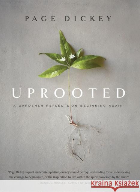 Uprooted: A Gardener Reflects on Beginning Again Page Dickey 9781604699579 Workman Publishing - książka