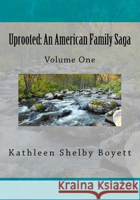 Uprooted: An American Family Saga: Volume 1 Black and white edition Boyett, Kathleen Shelby 9781502390950 Createspace - książka