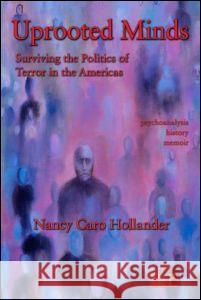 Uprooted Minds: Surviving the Politics of Terror in the Americas Hollander, Nancy Caro 9780881634914  - książka