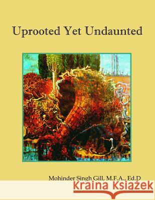 Uprooted Yet Undaunted Mohinder Singh Gill 9781792737114 Independently Published - książka