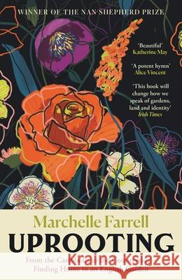 Uprooting: From the Caribbean to the Countryside – Finding Home in an English Garden Marchelle Farrell 9781838858704 Canongate Books - książka