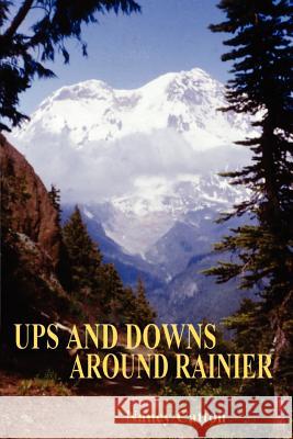 Ups and Downs Around Rainier Nancy Catton 9780759646582 Authorhouse - książka