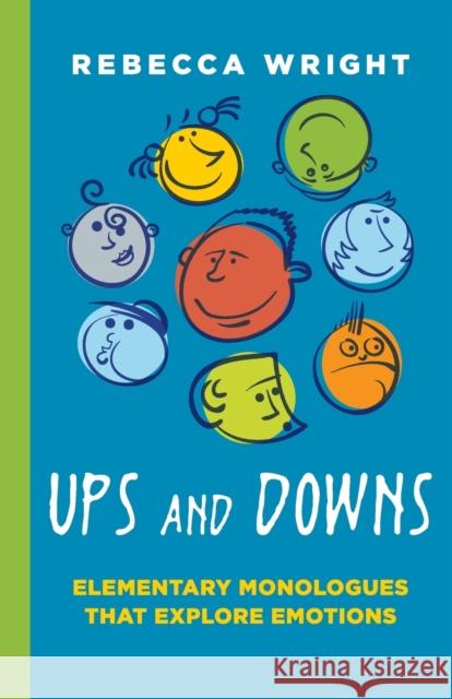 Ups and Downs: Elementary Monologues That Explore: Monologues That Explore Emotions Wright Rebeca (Young) 9781566082099 Meriwether Publishing - książka
