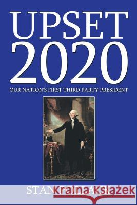 Upset 2020: Our Nation's First Third Party President Pollack, Stan 9781493157631 Xlibris Corporation - książka