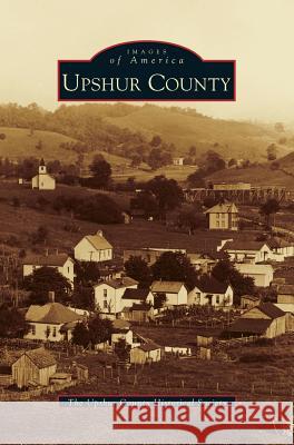 Upshur County Noel Tenney, Upshur County Historical Society The, The Upshur County Historical Society 9781531609238 Arcadia Publishing Library Editions - książka