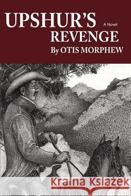 Upshur's revenge Otis Morphew 9780595457793 iUniverse - książka