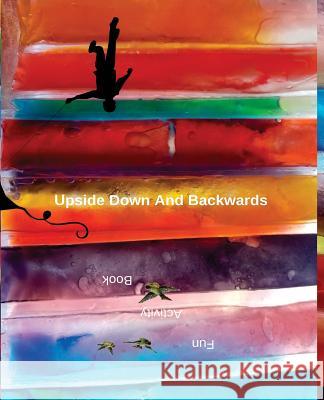 Upside Down And Backwards: Fun Activity Book Hirose, Mary 9781720396482 Createspace Independent Publishing Platform - książka