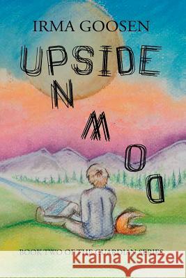 Upside Down: Book 2 in the Guardian Series Irma Goosen Parastoo Nikou-Sichani Xenia Goosen 9781987982244 Artistic Warrior Publishing - książka