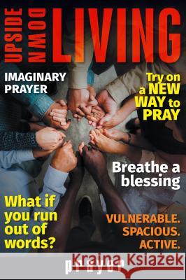 Upside Down Living: Prayer Herald Press 9781513804057 Herald Press (VA) - książka