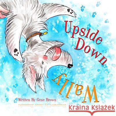 Upside Down Wally Gene Brown 9781543208580 Createspace Independent Publishing Platform - książka
