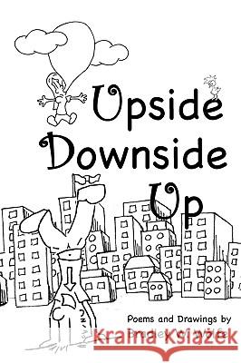 Upside Downside Up Bradley W Wolfe 9780557116706 Lulu.com - książka