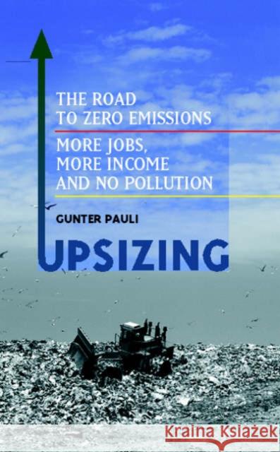 UpSizing : The Road to Zero Emissions: More Jobs, More Income and No Pollution Gunter Pauli J. Hugh Faulkner Fritjof Capra 9781874719182 Greenleaf Publishing (UK) - książka