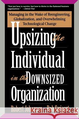 Upsizing The Individual In The Downsized Corporation Robert Johansen, Rob Swigart 9780201489408 INGRAM PUBLISHER SERVICES US - książka