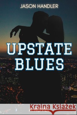 Upstate Blues: A Lighthearted Romance Jason Handler   9798399782096 Independently Published - książka