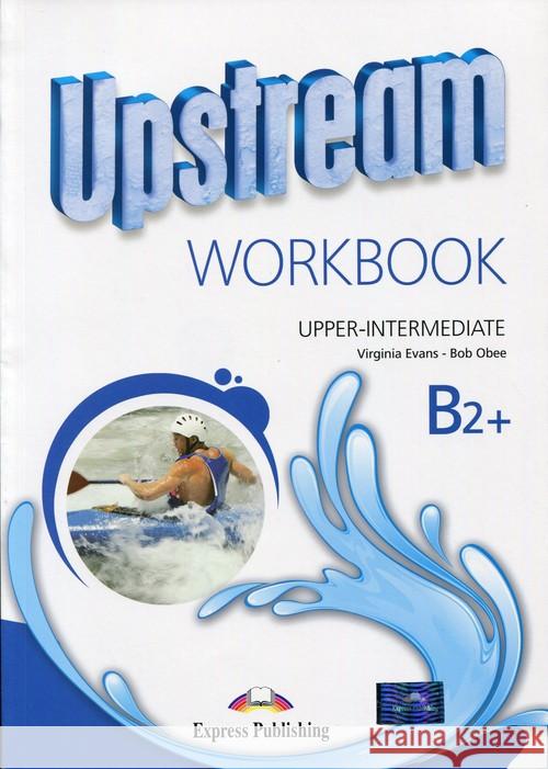 Upstream B2+ Upper-Interm. WB EXPRESS PUBLISHING Evans Virginia Dooley Jenny 9781471523816 Express Publishing - książka