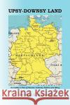 Upsy-Downsy Land Raul L. Butland 9781436356404 Xlibris Corporation
