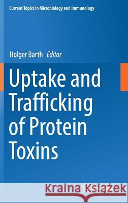 Uptake and Trafficking of Protein Toxins Holger Barth 9783319588919 Springer - książka