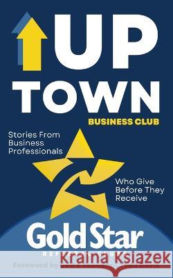 Uptown Business Club: Stories From Business Professionals Who Give Before They Receive Todd Davis   9781947987203 Gold Star Press - książka