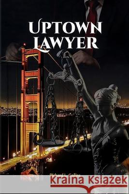 Uptown Lawyer: Law and Crime Book Richard Collins 9781737854012 Richard Collins - książka