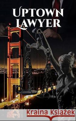 Uptown Lawyer: Law and Crime Book Richard Collins 9781737854029 Richard Collins - książka