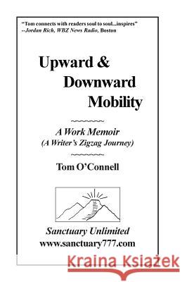 Upward & Downward Mobility: A Work Memoir Tom O'Connell 9780982776612 Sanctuary Unlimited - książka