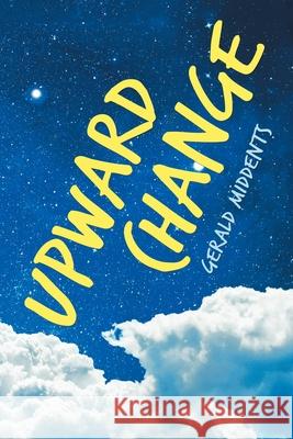Upward Change Gerald Middents 9781663214867 iUniverse - książka