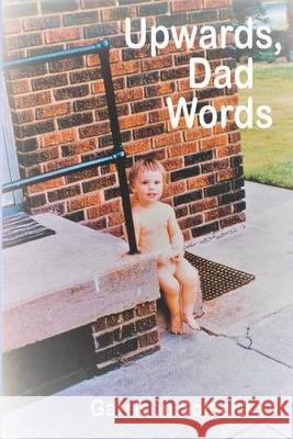 Upwards, Dad Words Garrison Somers 9781732393875 Blotter Magazine, Incorporated - książka